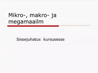 Mikro-, makro- ja megamaailm