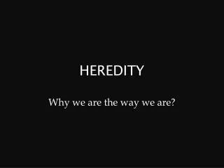 HEREDITY