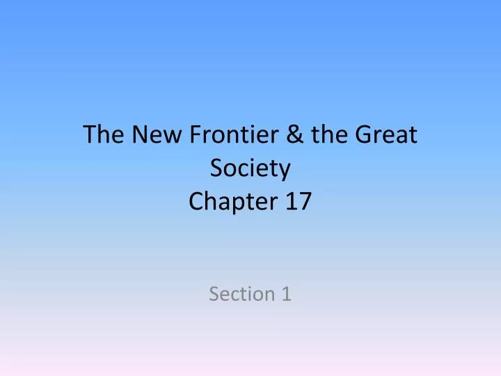 the new frontier the great society chapter 17