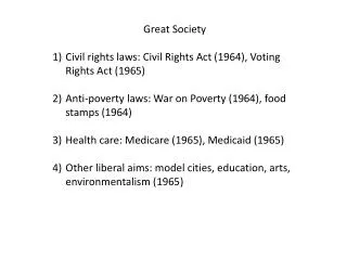 Great Society Civil rights laws: Civil Rights Act (1964), Voting Rights Act (1965)