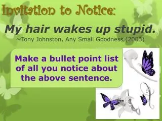 My hair wakes up stupid. ~ Tony Johnston, Any Small Goodness (2003)