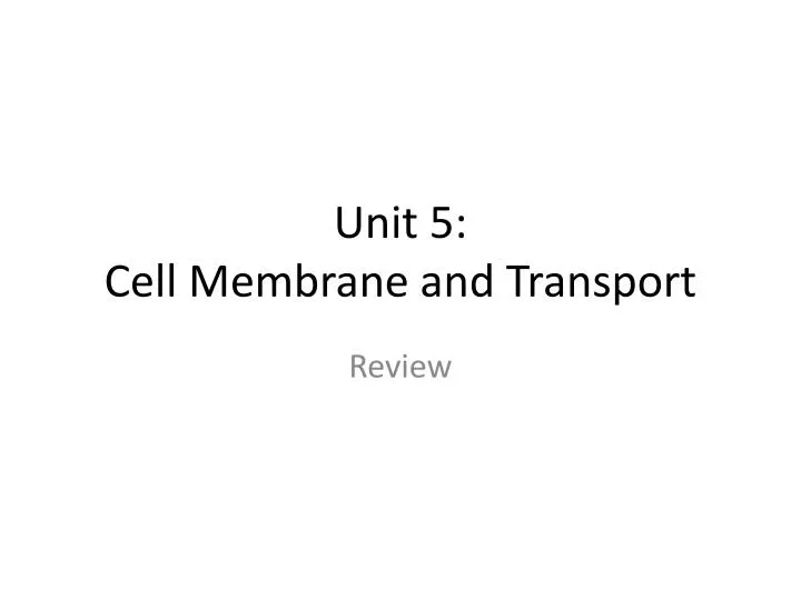 unit 5 cell membrane and transport