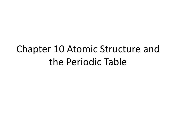 chapter 10 atomic structure and the periodic table