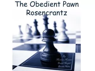 The Obedient Pawn Rosencrantz
