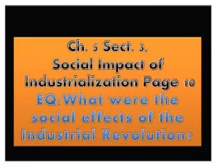 Ch. 5 Sect. 3, Social Impact of Industrialization Page 10