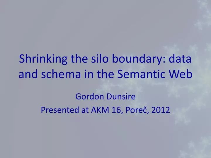 shrinking the silo boundary data and schema in the semantic web