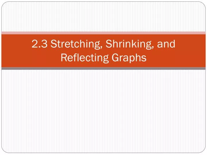 2 3 stretching shrinking and reflecting graphs