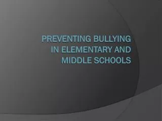 Preventing Bullying in Elementary and Middle Schools