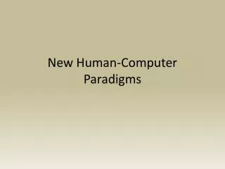 New Human-Computer Paradigms
