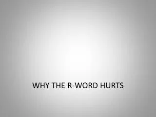 WHY THE R-WORD HURTS