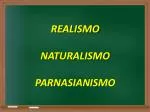REALISMO NATURALISMO PARNASIANISMO - slide 1