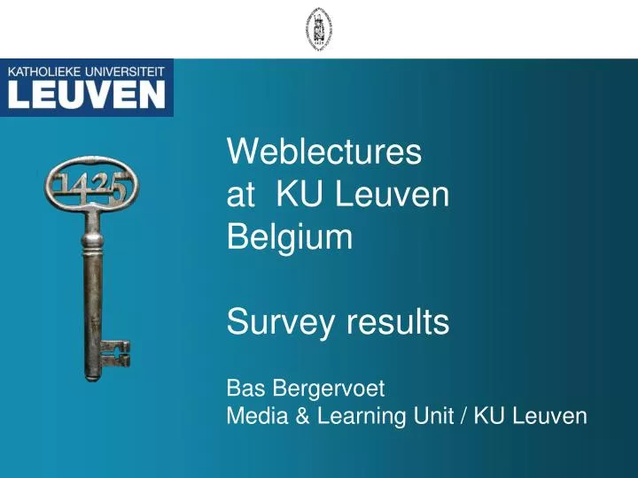 weblectures at ku leuven belgium survey results bas bergervoet media learning unit ku leuven