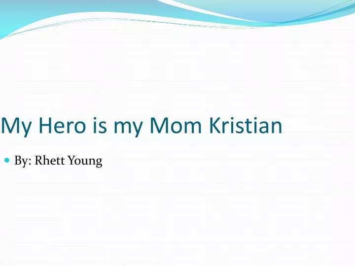 my hero is my mom kristian