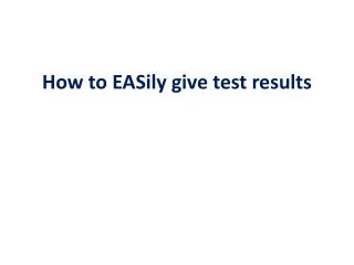 how to easily give test results