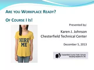 Are you Workplace Ready? Of C ourse I Is!