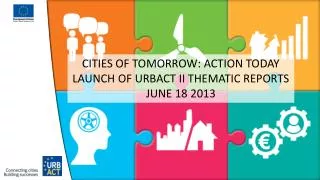 CITIES OF TOMORROW: ACTION TODAY LAUNCH OF URBACT II THEMATIC REPORTS JUNE 18 2013