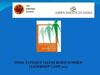 INDIA`S UNIQUE VALUES BASED SUMMER LEADERSHIP CAMP 2013