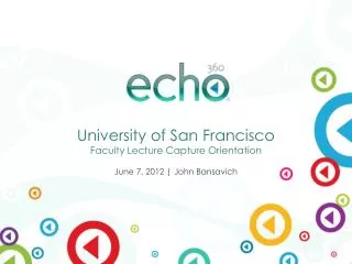 University of San Francisco Faculty Lecture Capture Orientation