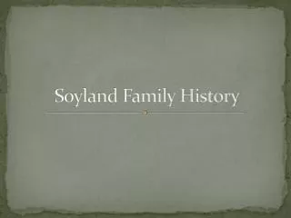 Soyland Family History