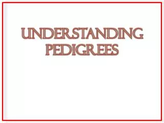 Understanding PEDIGREEs