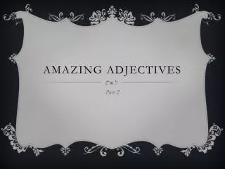 Amazing Adjectives