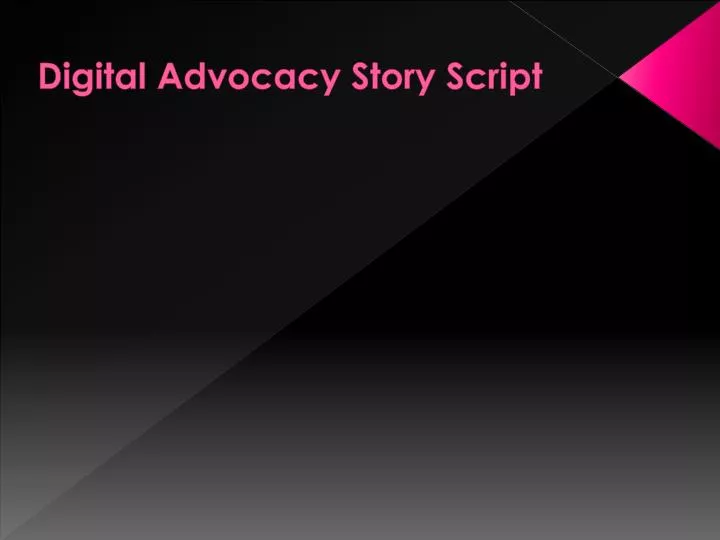 digital advocacy story script
