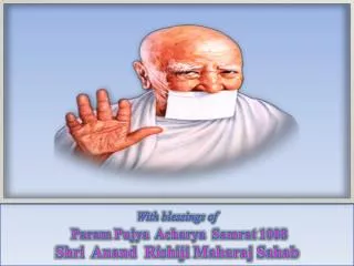 With blessings of Param Pujya Acharya Samrat 1008 Shri Anand Rishiji Maharaj Sahab