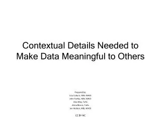 Contextual Details Needed to Make Data Meaningful to Others