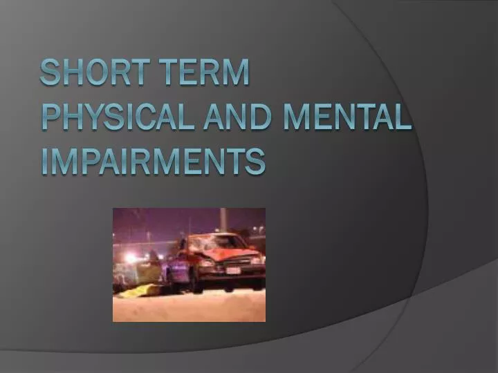 short term physical and mental impairments