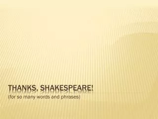Thanks, Shakespeare!