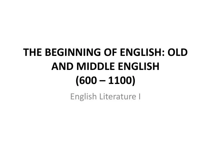 the beginning of english old and middle english 600 1100
