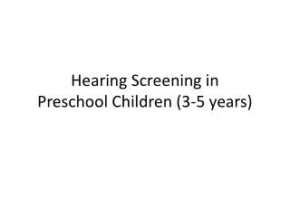Hearing Screening in Preschool Children (3-5 years)