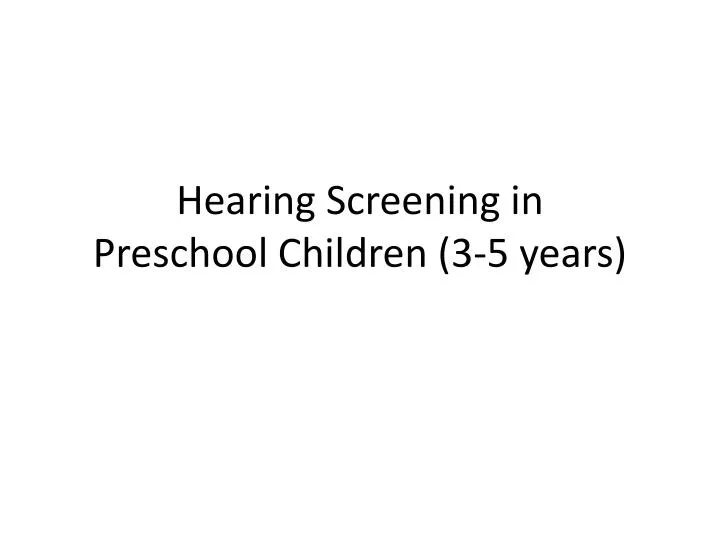 hearing screening in preschool children 3 5 years