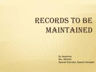 records to be maintained