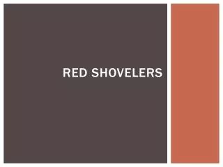 Red Shovelers