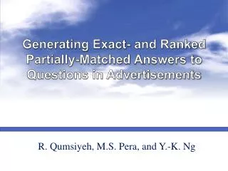 Generating Exact- and Ranked Partially-Matched A nswers to Questions in Advertisements