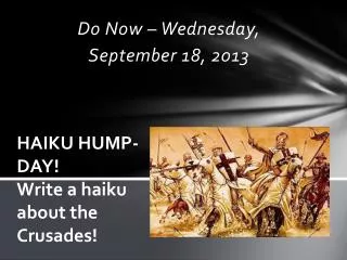 HAIKU HUMP-DAY! Write a haiku about the Crusades!