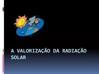a valoriza o da radia o solar