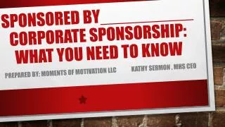 SPONSORED BY__________ CORPORATE SPONSORSHIP: What you need to know