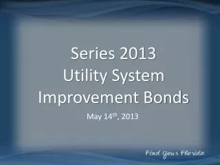 Series 2013 Utility System Improvement Bonds