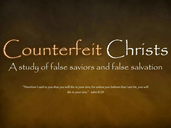 counterfeit christs a study of false saviors and false salvation