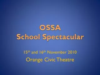 15 th and 16 th November 2010 Orange Civic Theatre