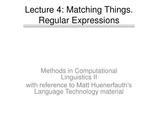 Lecture 4: Matching Things. Regular Expressions