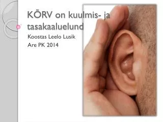 k rv on kuulmis ja tasakaaluelund