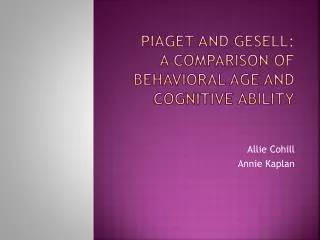 Piaget and GESELL: A comparison OF BEHAVIORAL AGE AND COGNITIVE ABILITY