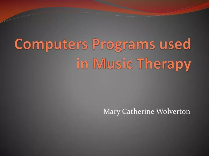 computers programs used in music therapy