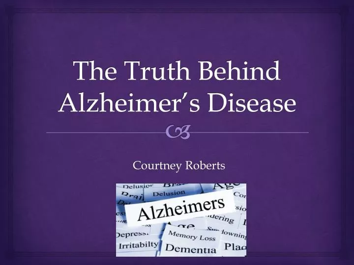 the truth behind alzheimer s disease