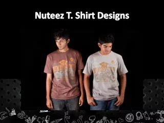 Nuteez T. Shirt Designs