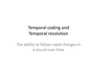 Temporal coding and Temporal resolution