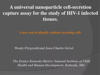 A universal nanoparticle cell-secretion capture assay for the study of HIV-1 infected tissues.